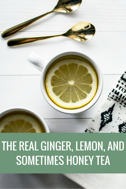 The Real Ginger, Lemon, and sometimes Honey tea