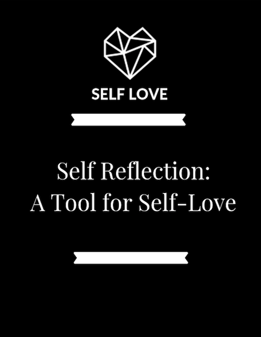 Self Reflection: A Tool for Self-Love